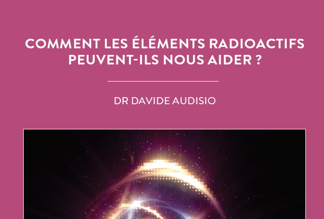 COMMENT LES ÉLÉMENTS RADIOACTIFS PEUVENT-ILS NOUS AIDER?